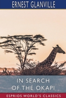 In Search of the Okapi (Esprios Classics) 1034260189 Book Cover