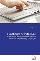 Functional Architecture: An Approach for Effective Execution of Functional Programming Languages 3639200012 Book Cover