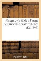 Abrégé de la fable à l'usage de l'ancienne école militaire (Histoire) 2013742924 Book Cover