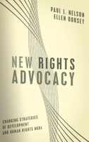 New Rights Advocacy: Changing Strategies of Development and Human Rights NGOs 1589012046 Book Cover