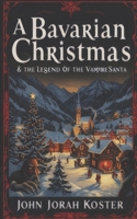 A Bavarian Christmas & The Legend of the Vampire Santa B0F4CKZKPF Book Cover