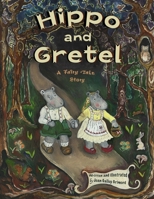 Hippo and Gretel: A Fairy Tale Story 173699770X Book Cover