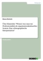 Über Klatetzkis "Wissen was man tut. Professionalität als organisationskulturelles System. Eine ethnographische Interpretation" 3668715734 Book Cover