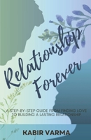 Relationship Forever: A step-by-step guide from finding love to building a lasting relationship B0DXW3FK8V Book Cover