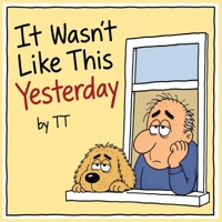 It Wasn't Like This Yesterday B0H6LQX62C Book Cover