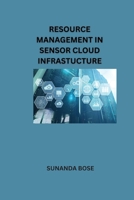 Resource Management in Sensor Cloud Infrastucture 1805292978 Book Cover