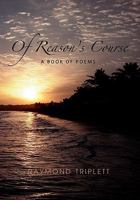Of Reason's Course: A Book of Poems 1462877125 Book Cover