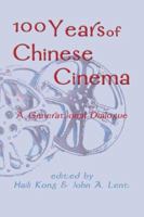 One hundred years of Chinese cinema : a generational dialogue 1910736635 Book Cover
