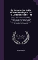 An Introduction to the Life and Writings of G---T Lord Bishop of S---M: Being a Third Letter to His Lordship, Occasioned by His Introduction to the Third Volume of the History of the Reformation. Cont 1358972478 Book Cover