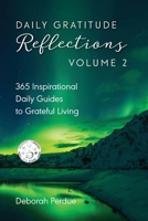 Daily Gratitude Reflections Volume 2: 365 Inspirational Guides to Grateful Living 1737068532 Book Cover