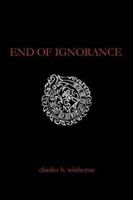 End of Ignorance 0595277438 Book Cover