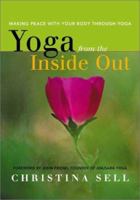 Yoga from the Inside Out: Making Peace With Your Body Through Yoga 1890772321 Book Cover