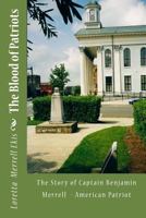 The Blood of Patriots: The Story of Captain Benjamin Merrell - American Patriot 1495294781 Book Cover