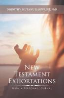 New Testament Exhortations: From a Personal Journal 1482864509 Book Cover