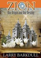 The Pillars of Zion Series - Zion-Our Origin and Our Destiny (Book 1) 1937399028 Book Cover