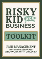 Risky Kid Business Toolkit: Risk Management for Professionals who work with Children B0DNX2V7BQ Book Cover