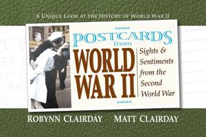 Postcards from World War II: Sights & Sentiments from the Last Century (Postcards from) 0757001025 Book Cover