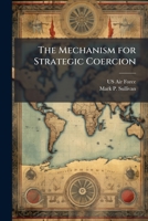 The Mechanism for Strategic Coercion 1025078179 Book Cover