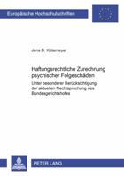 Haftungsrechtliche Zurechnung Psychischer Folgeschaeden: Unter Besonderer Beruecksichtigung Der Aktuellen Rechtsprechung Des Bundesgerichtshofes 3631508115 Book Cover