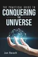 The Practical Guide to Conquering the Universe 148345407X Book Cover