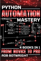 Python Automation Mastery: From Novice To Pro 1839385162 Book Cover