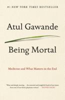 Being Mortal: Medicine and What Matters in the End 0670086061 Book Cover