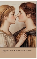 Sappho: Die Stimme von Lesbos: Liebe, Poesie und die Inspiration einer antiken Dichterin (German Edition) 3384424743 Book Cover