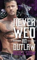 Never Wed an Outlaw 1537561227 Book Cover