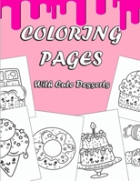 Coloring Pages with Cute Desserts: Cupcakes, Pancakes, Ice Cream, Donuts, Fruits and Different desserts coloring book for girls, Delicious dessert col B08PJK7B5Y Book Cover