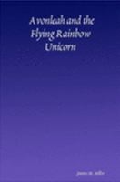 Avonleah and the Flying Rainbow Unicorn 1411634276 Book Cover