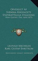 Ofversigt Af Svenska Riksradets Statsrattsliga Stallning: Fran Gustaf I Till 1634 (1873) 1160774773 Book Cover