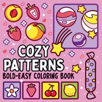 Bold and Easy Cozy Patterns Coloring Book : 51 Large and Easy Designs Featuring Adorable Patterns for Seniors and Kids 1961784246 Book Cover