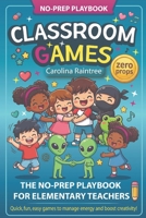 Classroom Games: The no-prep playbook for Elementary School Teachers B0GWMGWCSC Book Cover