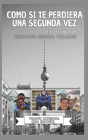 Como si te perdiera una segunda vez, una autobiografía de un chico de 17 años: Versión extendida (Mi vida- Emiliano Bernal) (Spanish Edition) B0FD8WDFPB Book Cover