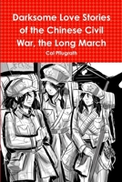 Darksome Love Stories of the Chinese Civil War, Book one The Long March 1387995448 Book Cover