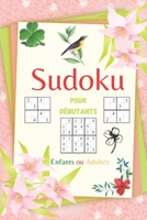 Sudoku pour débutants enfants ou adultes: 4x4 - 6x6 - 9x9 (French Edition) B088B6XVFC Book Cover