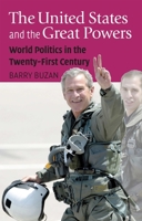 The United States and the Great Powers: World Politics in the Twenty-First Century 0745633757 Book Cover