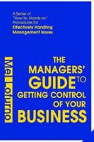 The Managers' Guide to Getting Control Of Your Business: A Series of "How-to, Hands-on" Procedures for Effectively Handling Management Issues 0595315682 Book Cover