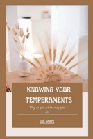 KNOWING YOUR TEMPERAMENTS: Why do you act the way you do? B0BBK149CJ Book Cover