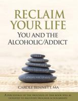 Reclaim your life: You and the Alcoholic Additc 0970805047 Book Cover