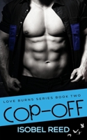 Cop-Off (Love Burns Series) 1964636124 Book Cover
