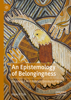 An Epistemology of Belongingness: Dreaming A First Nation’s Ontology of Hope 3031322878 Book Cover