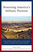 Restoring America's Military Prowess: Creating Reliable Civil-Military Relations, Sound Campaign Planning and Stability-Counter-insurgency Operations 1442274719 Book Cover