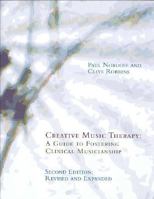 Creative Music Therapy:   A Guide to Fostering Clinical Musicianship 1891278134 Book Cover
