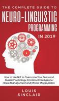 The Complete Guide to Neuro-Linguistic Programming In 2019 1950788180 Book Cover