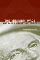 The Minimum Wage and Labor Market Outcomes 0262013231 Book Cover