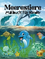 Meerestiere Malbuch f�r Kinder: Erstaunliche Meerestiere Malbuchbuch f�r Kinder, Jungen und M�dchen. Awesome Sea Animal Activity Book f�r Kinder und Kleinkinder, die in der Liebe mit dem Meer sind 1447848365 Book Cover