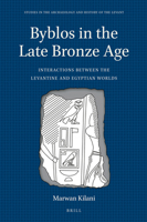 Byblos in the Late Bronze Age : Interactions Between the Levantine and Egyptian Worlds 9004416595 Book Cover