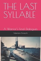 THE LAST SYLLABLE: A Warrior’s Final Dialogues B0GV9YLQFR Book Cover