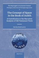 The Concept of Space in the Book of Judith: A Contribution to the Narrative Analysis of Old Testament Texts (English, Ancient Greek and Hebrew Edition) 2503607918 Book Cover